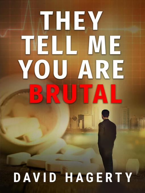 Title details for They Tell Me You Are Brutal by David Hagerty - Available